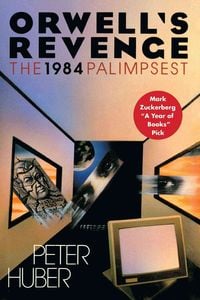 Bild vom Artikel Orwell's Revenge: The 1984 Palimpsest vom Autor Peter Huber