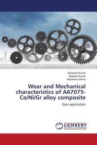 Produktbild: Wear and Mechanical characteristics of AA7075-Co/Ni/Gr alloy composite