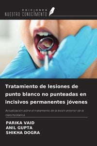 Produktbild: Tratamiento de lesiones de punto blanco no punteadas en incisivos permanentes j&oacute;venes