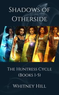 Produktbild: Shadows of Otherside: The Huntress Cycle (Shadows of Otherside Collections, #1)