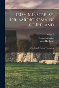 Produktbild: Irish Minstrelsy, Or, Bardic Remains of Ireland: With English Poetical Translations; Volume 1