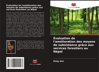 Produktbild: &Eacute;valuation de l'am&eacute;lioration des moyens de subsistance gr&acirc;ce aux services forestiers au N&eacute;pal