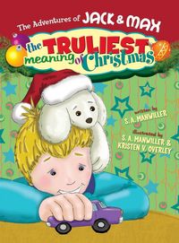 Produktbild: The Adventures of Jack & Max the Truliest Meaning of Christmas