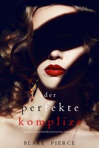 Produktbild: Der Perfekte Komplize (Ein spannender Psychothriller mit Jessie Hunt-Band Zweiunddrei&szlig;ig)