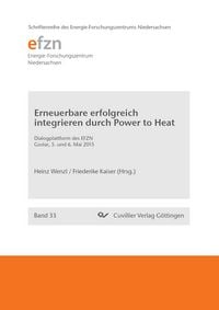 Produktbild: Erneuerbare erfolgreich integrieren durch Power to Heat. Dialogplattform des EFZN Goslar, 5. und 6. Mai 2015
