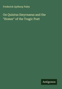 Produktbild: On Quintus Smyrnaeus and the "Homer" of the Tragic Poet