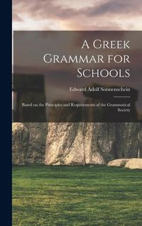 Produktbild: A Greek Grammar for Schools: Based on the Principles and Requirements of the Grammatical Society