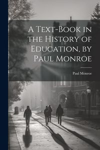 Produktbild: A Text-book in the History of Education, by Paul Monroe