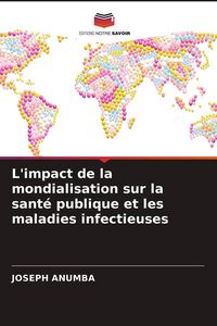 Produktbild: L'impact de la mondialisation sur la sant&eacute; publique et les maladies infectieuses
