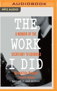 Bild vom Artikel The Work I Did: A Memoir of the Secretary to Goebbels vom Autor Brunhilde Pomsel