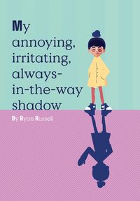 Bild vom Artikel My Annoying, Irritating, Always-In-The-Way Shadow vom Autor Ryan Russell