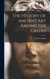 Produktbild: The History of Ancient art Among the Greeks