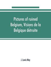 Produktbild: Pictures of ruined Belgium, Visions de la Belgique de&iquest;truite