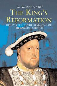 Produktbild: The King's Reformation: Henry VIII and the Remaking of the English Church