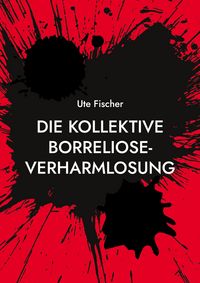 Produktbild: Die kollektive Borreliose-Verharmlosung
