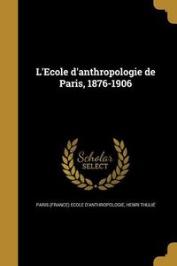 Produktbild: L'Ecole d'anthropologie de Paris, 1876-1906