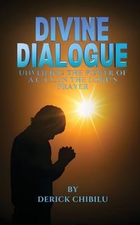 Produktbild: DIVINE DIALOGUE - UNVEILING THE POWER OF A.C.T.S. IN THE LORD'S PRAYER