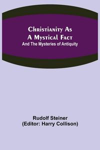 Produktbild: Christianity As A Mystical Fact; And The Mysteries of Antiquity