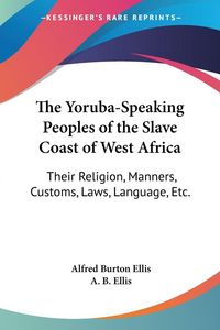 Produktbild: Ellis, A: Yoruba-Speaking Peoples of the Slave Coast of West