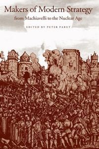 Produktbild: Makers of Modern Strategy from Machiavelli to the Nuclear Age