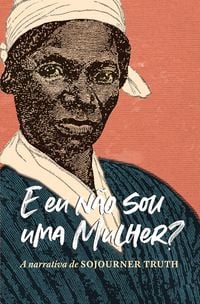 Produktbild: "E eu n&atilde;o sou uma mulher?" A narrativa de Sojourner Truth
