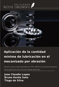 Produktbild: Aplicaci&oacute;n de la cantidad m&iacute;nima de lubricaci&oacute;n en el mecanizado por abrasi&oacute;n