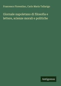Produktbild: Giornale napoletano di filosofia e lettere, scienze morali e politiche