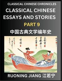 Produktbild: Classical Chinese Essays and Stories (Part 9)- Classical Chinese Chronicles, Reading Interesting Wen Yan Wen Classical Style of Writing with Short Paragraphs and explanations; Learn Mandarin Chinese by Reading Classical Chinese Literature