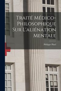 Produktbild: Trait&eacute; m&eacute;dico-philosophique sur l'ali&eacute;nation mentale