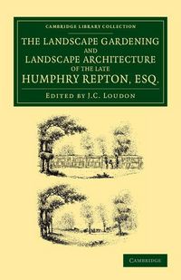 Produktbild: The Landscape Gardening and Landscape Architecture of the Late Humphry Repton, Esq.
