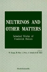 Produktbild: Neutrinos and Other Matters: Selected Works of Frederick Reines