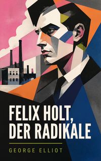 Produktbild: Felix Holt, der Radikale