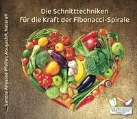 Produktbild: Die Schnitttechniken f&uuml;r die Kraft der Fibonacci-Spirale