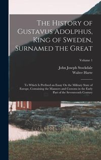 Produktbild: The History of Gustavus Adolphus, King of Sweden, Surnamed the Great