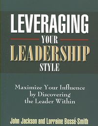 Produktbild: Leveraging Your Leadership Style: Maximize Your Influence by Discovering the Leader Within
