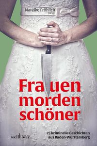 Produktbild: Frauen morden sch&ouml;ner: 25 kriminelle Geschichten aus Baden-W&uuml;rttemberg