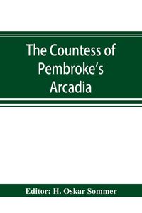 Produktbild: The Countess of Pembroke's Arcadia. The Original quarto edition (1590) in photographic facsimile, with a bibliographical introduction