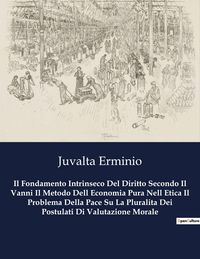 Produktbild: Il Fondamento Intrinseco Del Diritto Secondo Il Vanni Il Metodo Dell Economia Pura Nell Etica Il Problema Della Pace Su La Pluralita Dei Postulati Di