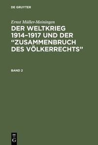 Produktbild: Der Weltkrieg 1914&ndash;1917 und der &ldquo;Zusammenbruch des V&ouml;lkerrechts&rdquo;. Band 2
