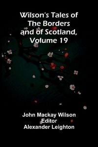 Produktbild: Wilson's Tales of the Borders and of Scotland, Volume 19