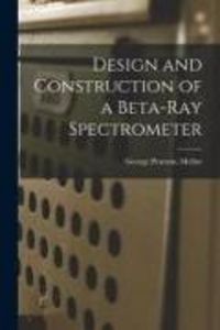 Produktbild: Design and Construction of a Beta-ray Spectrometer