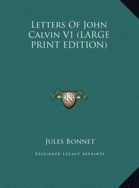 Produktbild: Letters Of John Calvin V1 (LARGE PRINT EDITION)