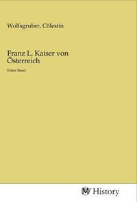 Produktbild: Franz I., Kaiser von &Ouml;sterreich