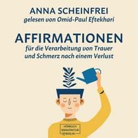 Produktbild: 10 Affirmationen f&uuml;r die Verarbeitung von Trauer und Schmerz nach einem Verlust