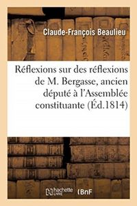Produktbild: R&eacute;flexions Sur Des R&eacute;flexions de M. Bergasse, Ancien D&eacute;put&eacute; &Agrave; l'Assembl&eacute;e Constituante: Sur l'Acte Constitutionnel Du S&eacute;nat