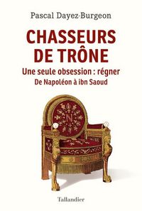 Produktbild: Chasseurs de tr&ocirc;ne : une seule obsession, r&eacute;gner