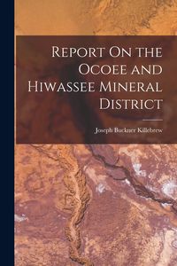 Produktbild: Report On the Ocoee and Hiwassee Mineral District