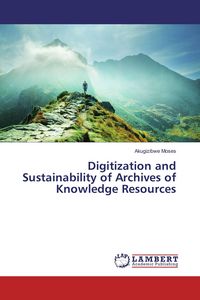 Produktbild: Digitization and Sustainability of Archives of Knowledge Resources