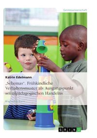 Produktbild: "Schemas". Fr&uuml;hkindliche Verhaltensmuster als Ausgangspunkt sozialp&auml;dagogischen Handelns