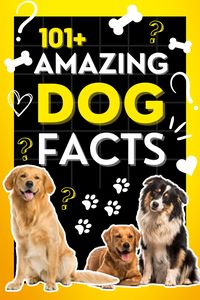 Produktbild: 101+ Amazing Dog Facts